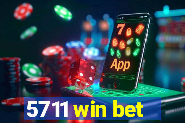 5711 win bet