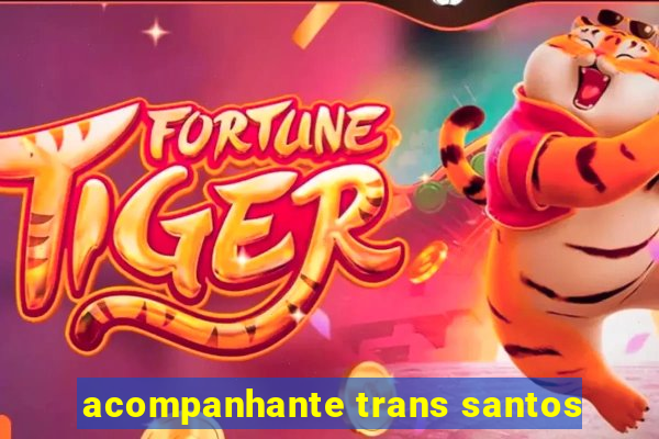 acompanhante trans santos