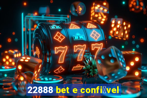 22888 bet e confi谩vel