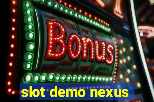 slot demo nexus