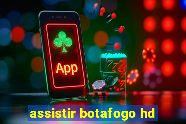 assistir botafogo hd