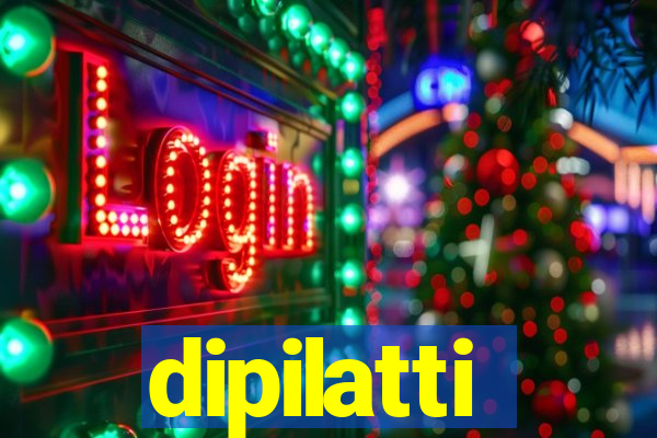 dipilatti