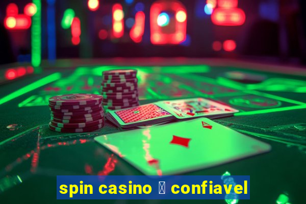 spin casino 茅 confiavel