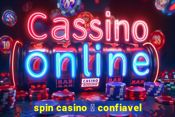 spin casino 茅 confiavel