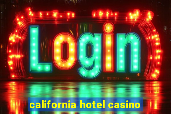 california hotel casino