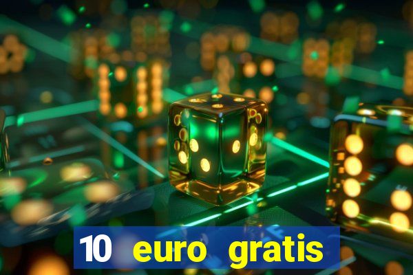 10 euro gratis casino echtgeld ohne einzahlung