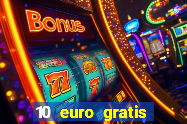 10 euro gratis casino echtgeld ohne einzahlung