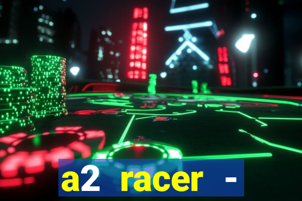 a2 racer - riscando o asfalto filme completo dublado download