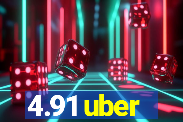 4.91 uber