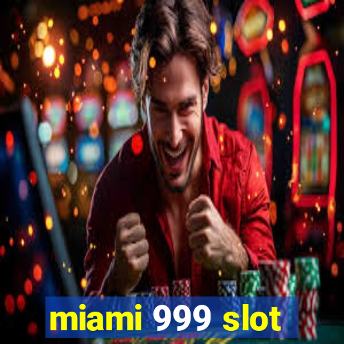 miami 999 slot