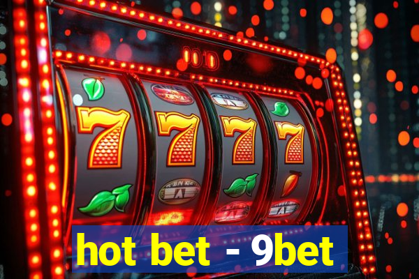 hot bet - 9bet