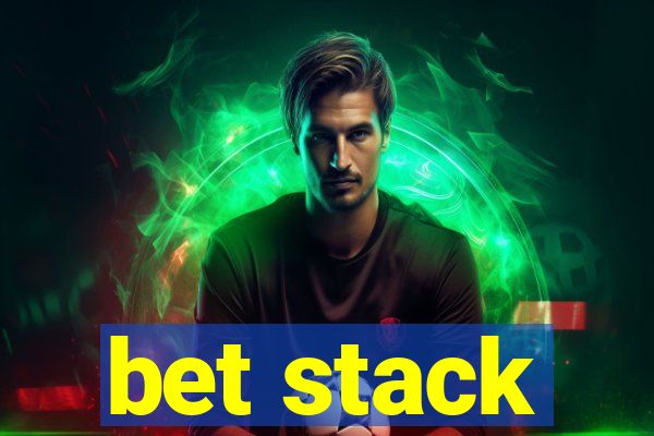 bet stack