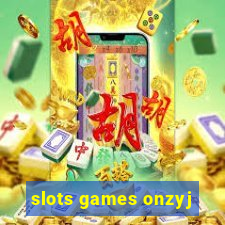 slots games onzyj