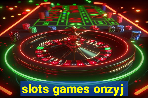 slots games onzyj