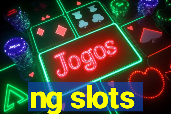 ng slots