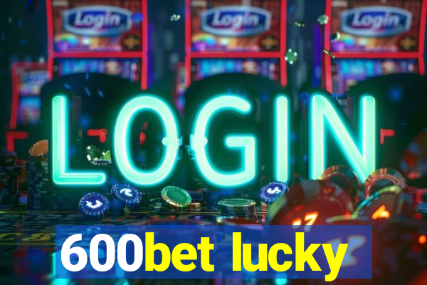 600bet lucky