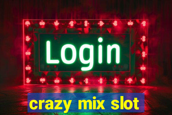 crazy mix slot