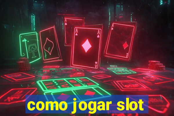 como jogar slot