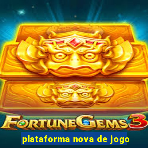 plataforma nova de jogo