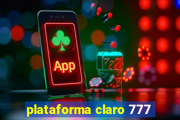 plataforma claro 777