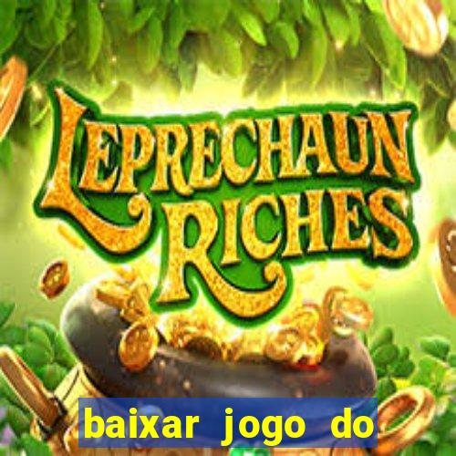 baixar jogo do tigrinho gr谩tis