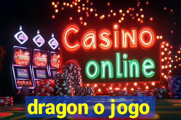 dragon o jogo