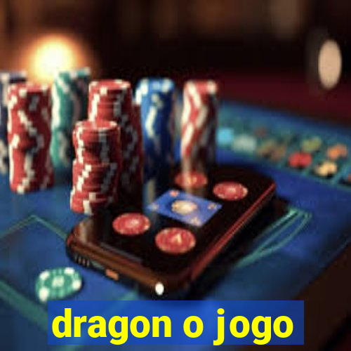 dragon o jogo