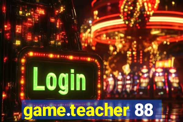 game.teacher 88