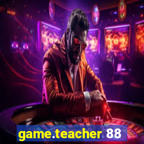 game.teacher 88