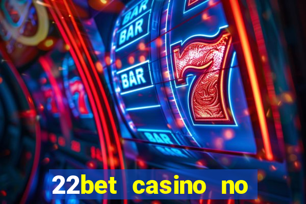 22bet casino no deposit bonus code