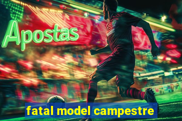 fatal model campestre