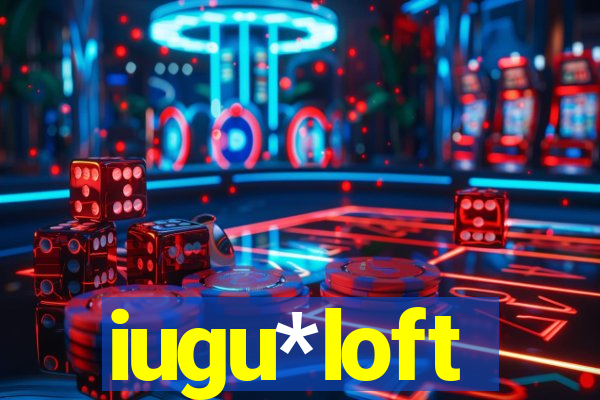 iugu*loft