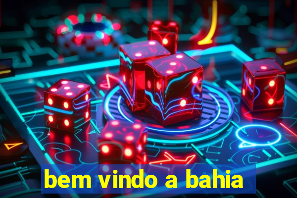 bem vindo a bahia