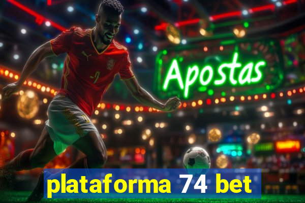 plataforma 74 bet