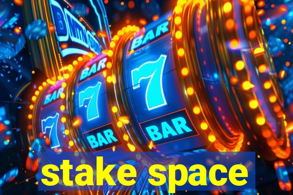 stake space