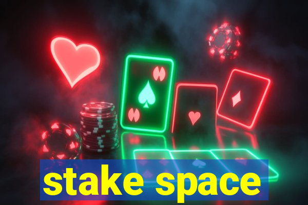 stake space