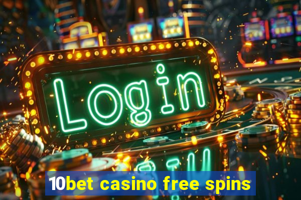 10bet casino free spins