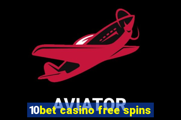 10bet casino free spins