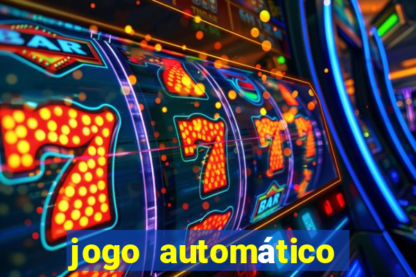 jogo automático para ganhar dinheiro