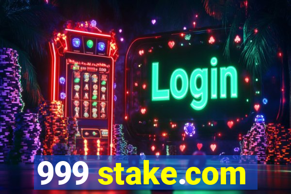 999 stake.com