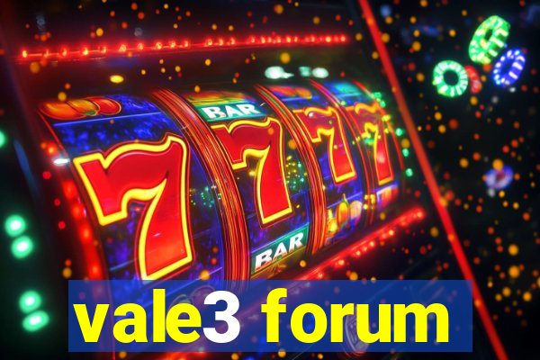 vale3 forum