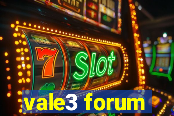 vale3 forum