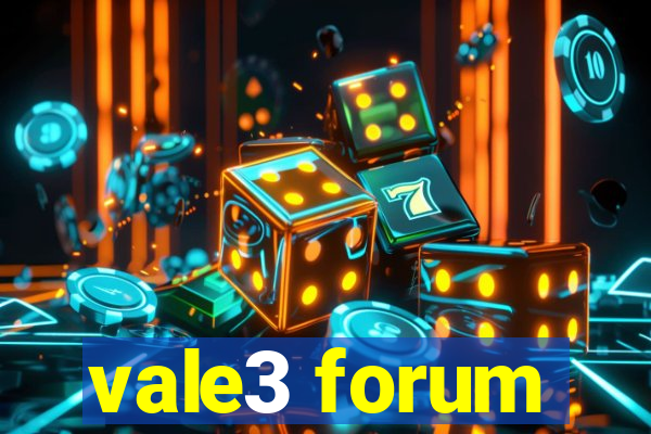 vale3 forum