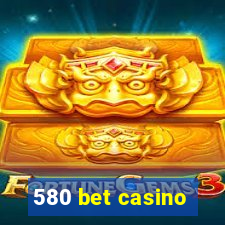 580 bet casino