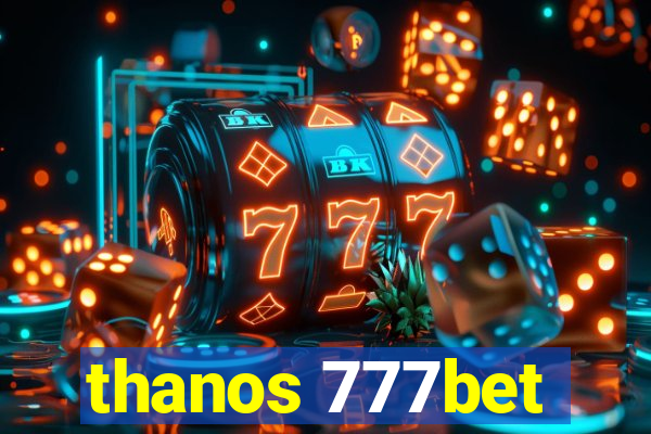 thanos 777bet