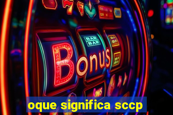 oque significa sccp