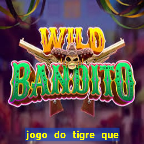 jogo do tigre que da bonus no cadastro