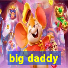 big daddy