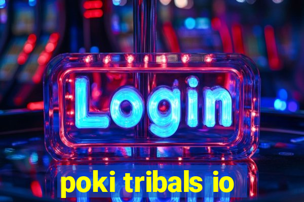 poki tribals io