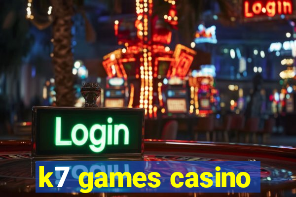 k7 games casino